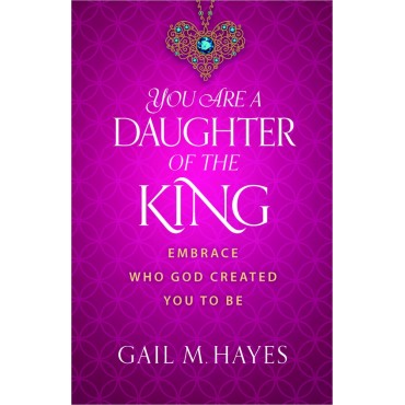 YOU ARE A DAUGHTER OF THE KING PB - Gail M Hayes